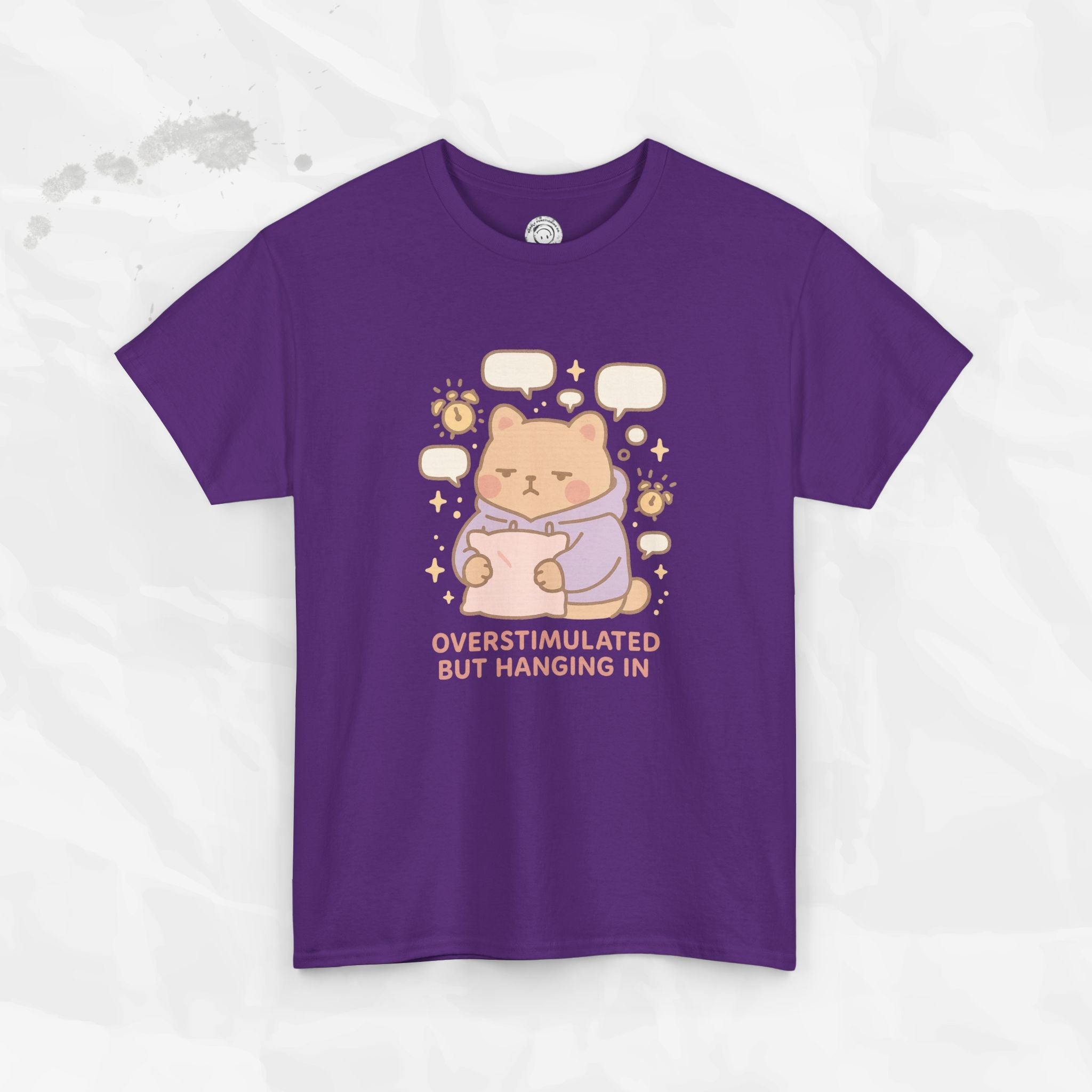 Overstimulated but Hanging In - T-Shirt