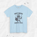 Hot Mess With Great Legs - T-Shirt