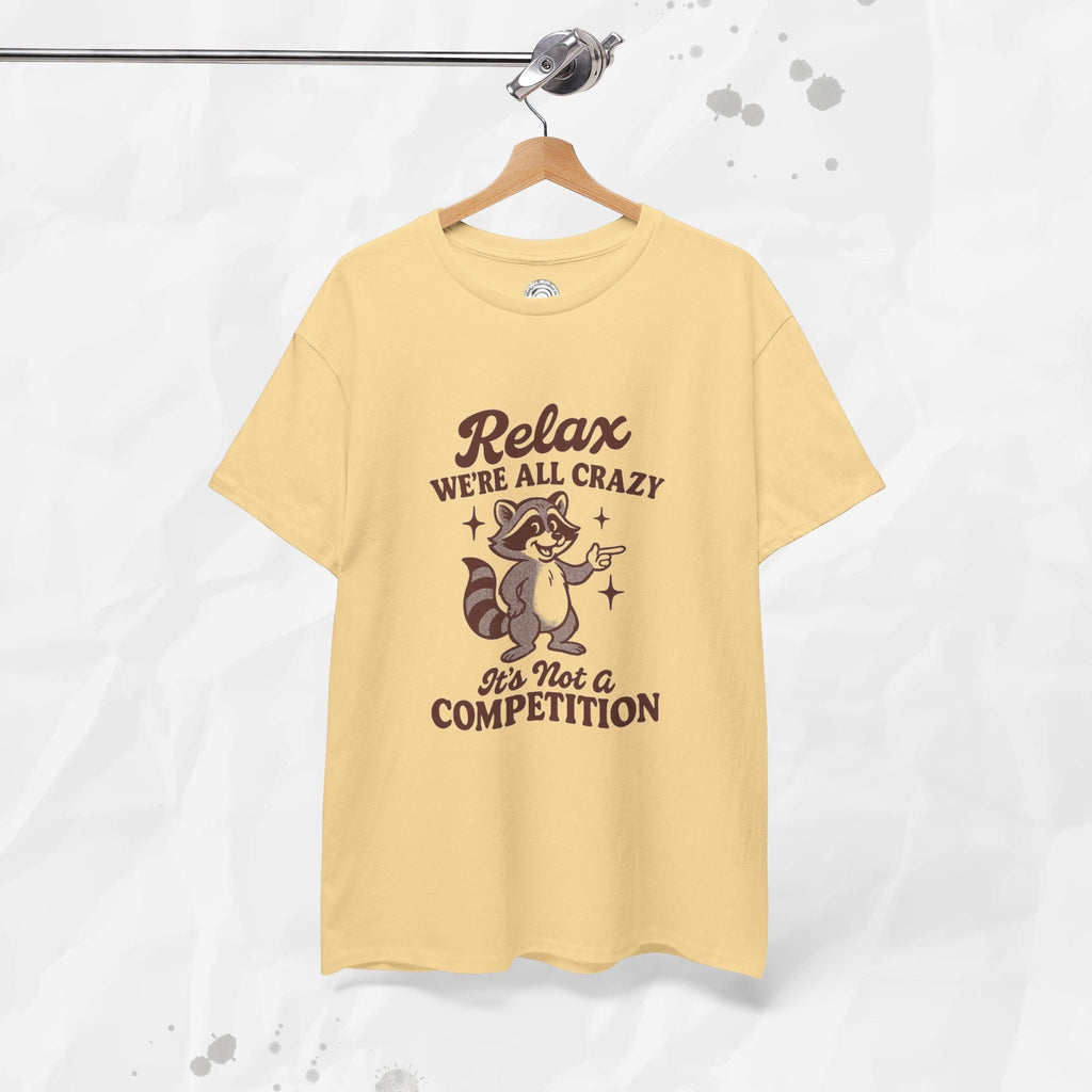 Relax We're All Crazy - T-Shirt