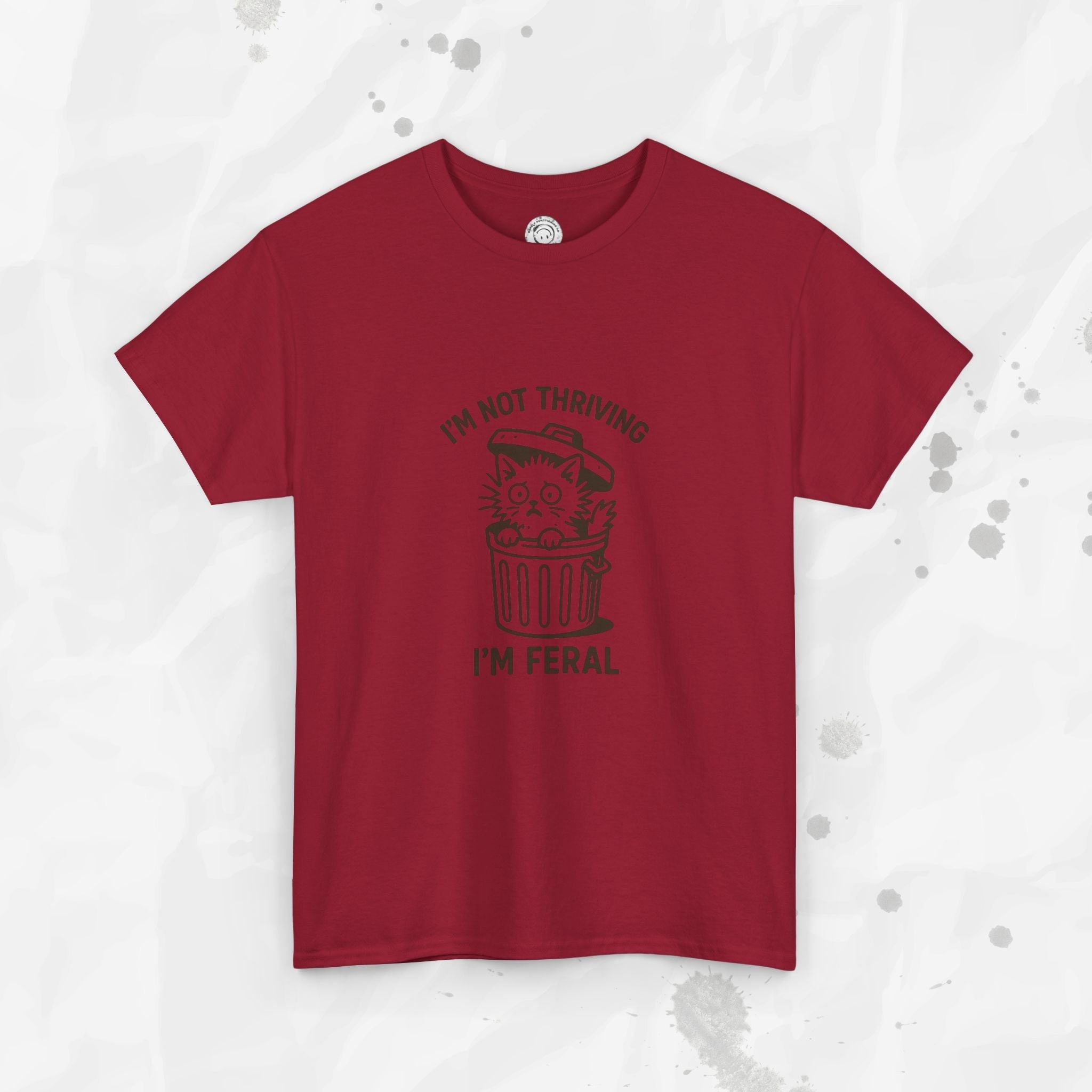 I'm Not Thriving I'm Feral - T-Shirt