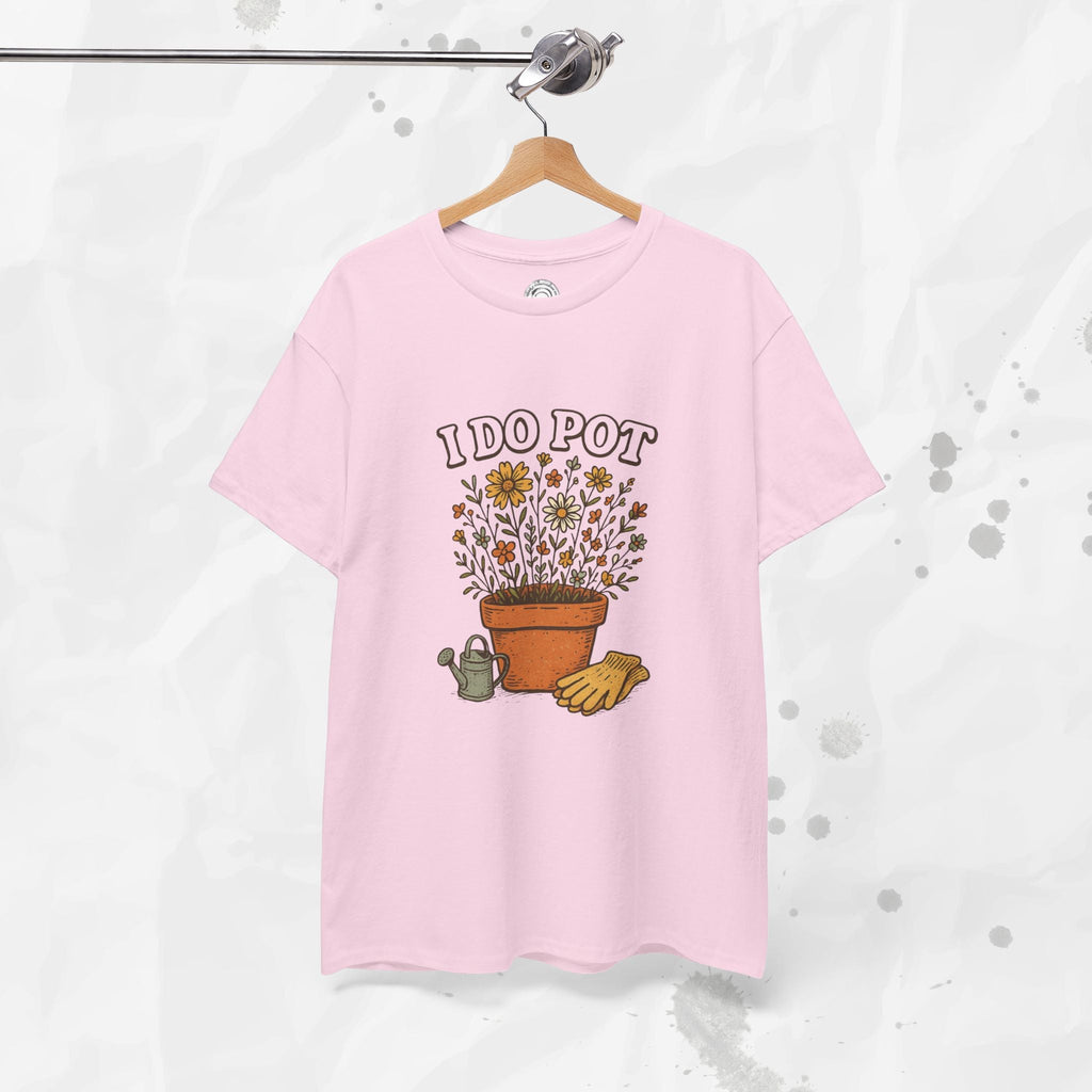 I Do Pot - T-Shirt