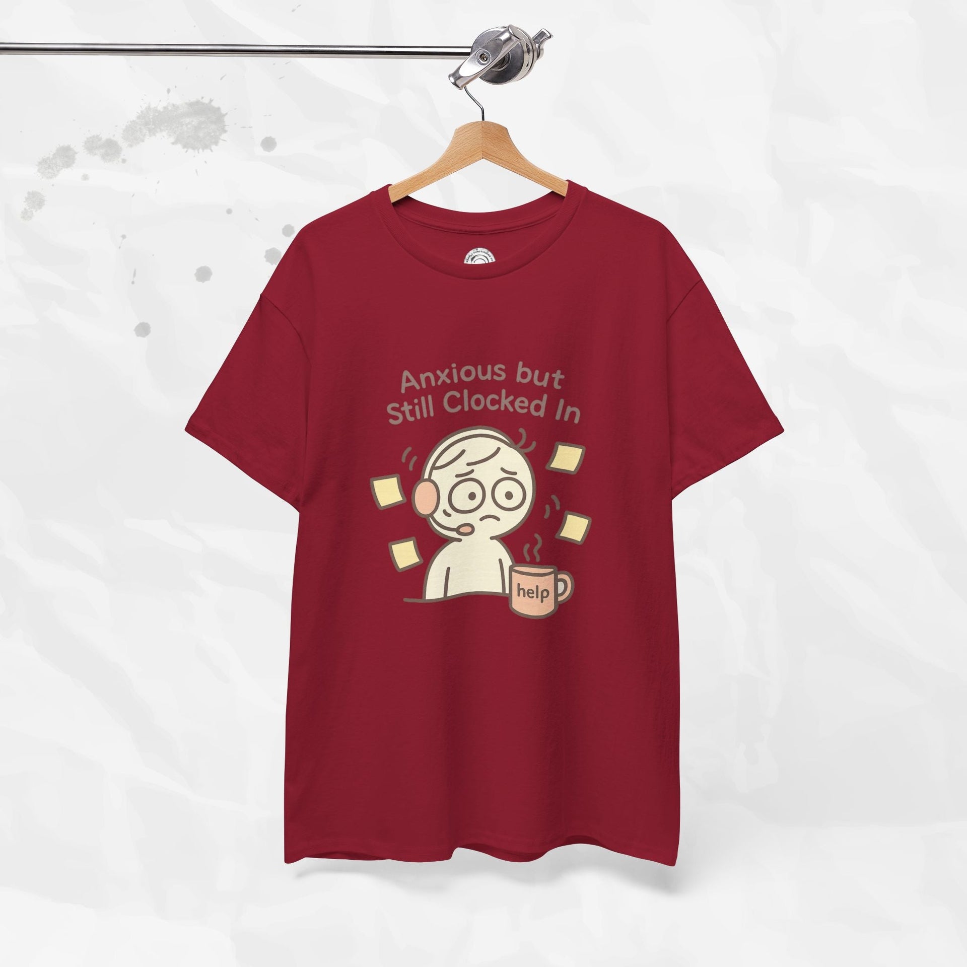 Anxious but Still Clocked In - T-Shirt