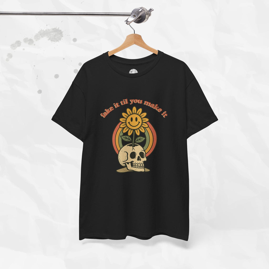 Fake It Til You Make It – T-Shirt