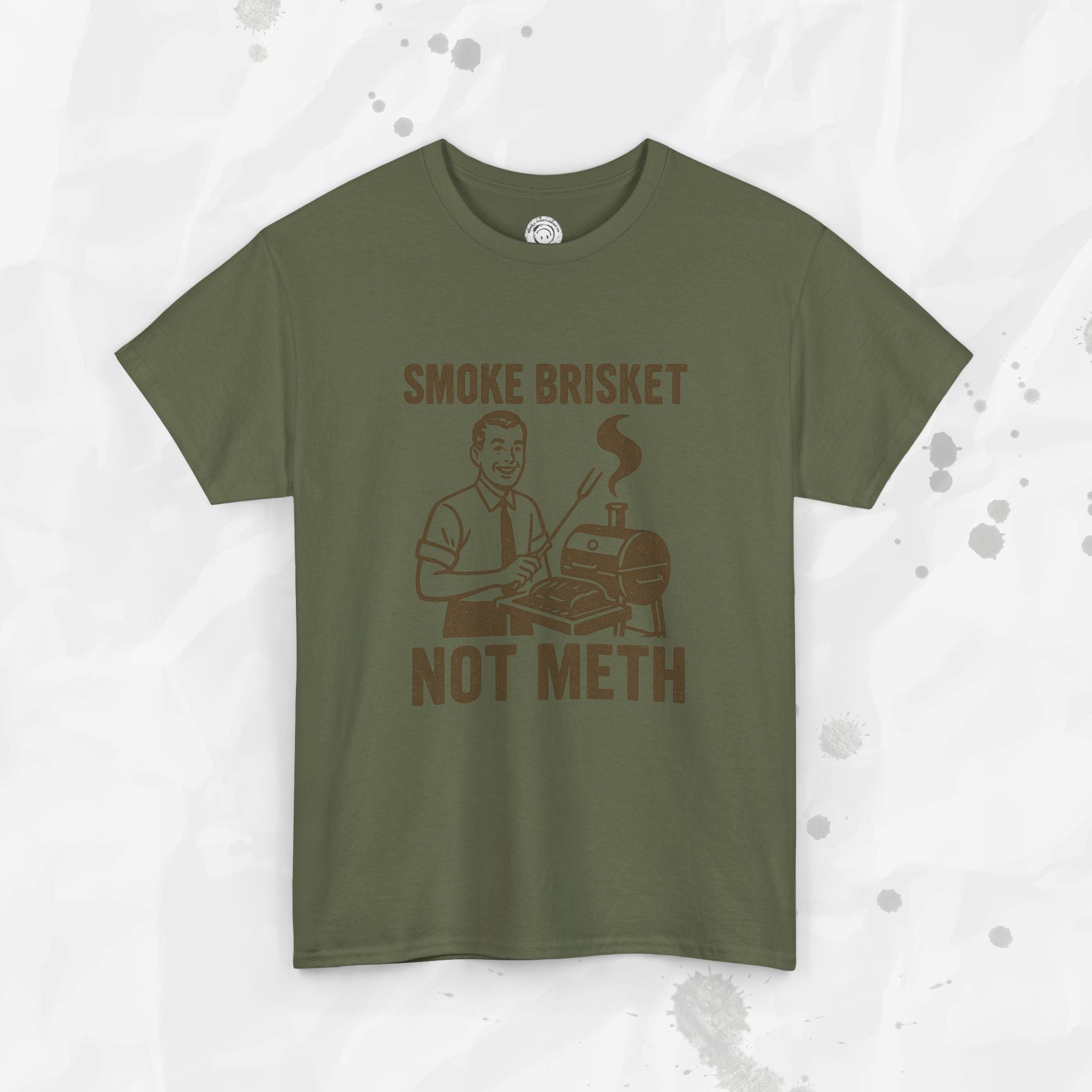 Smoke Brisket Not Meth – T Shirt