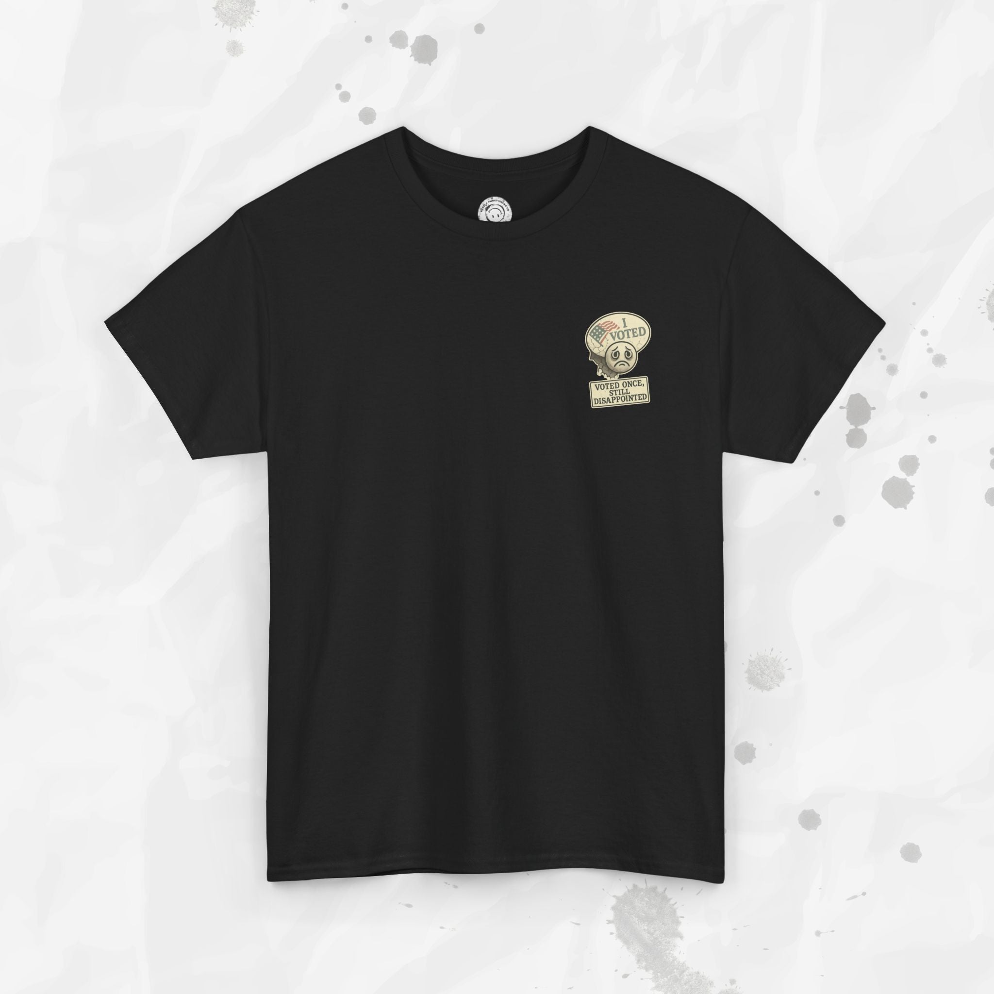 Voted Once, Still Disappointed - T-Shirt