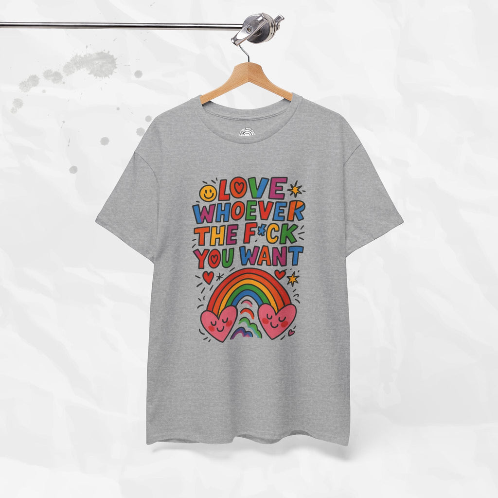 Love Whoever The F*ck You Want - T-Shirt