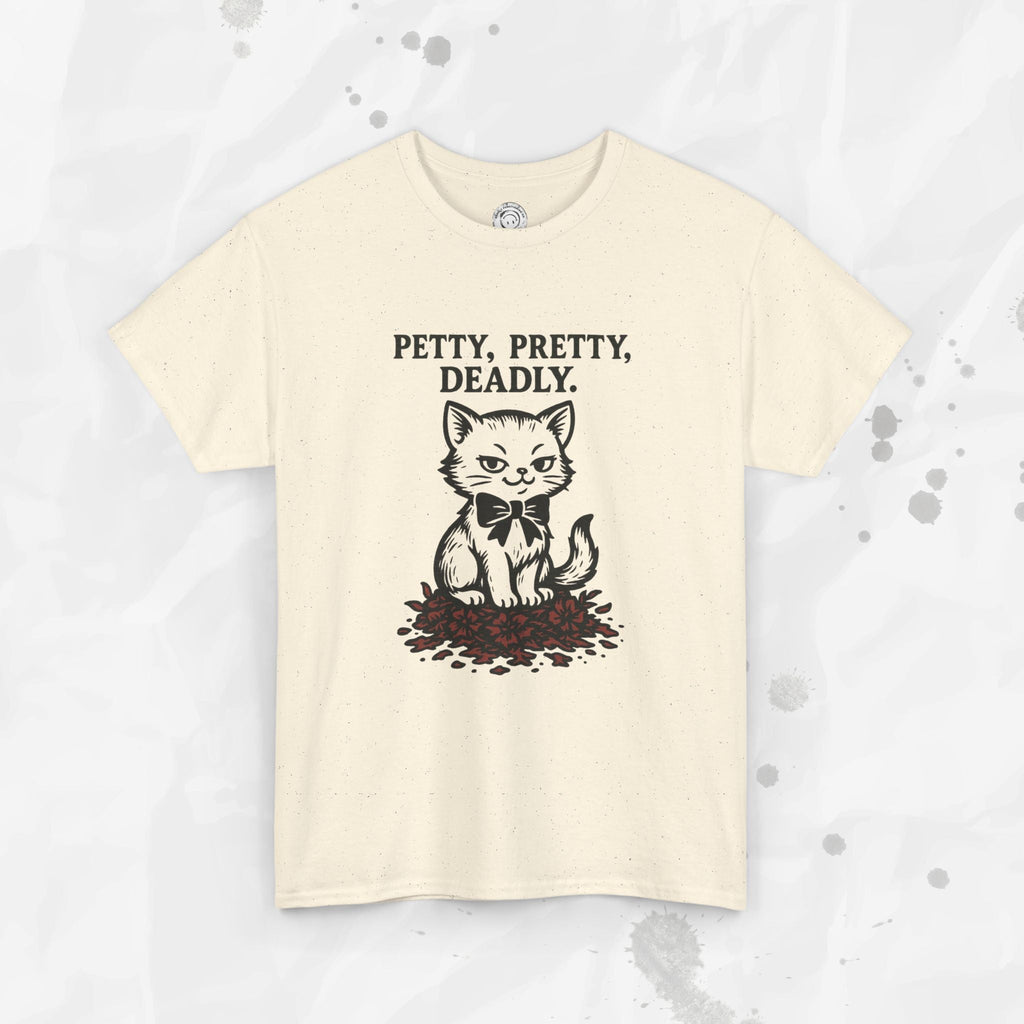 Petty, Pretty, Deadly - T-Shirt