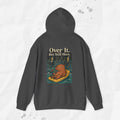 Over It But Still Here - Hoodie