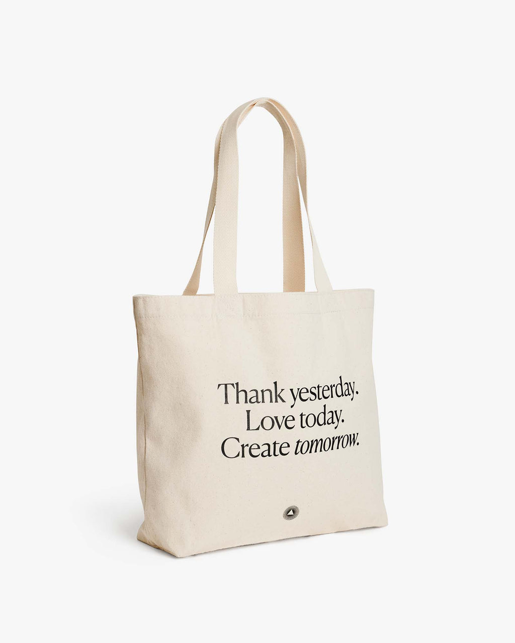 Thank yesterday. Love Today. Create tomorrow. ™ Organic Cotton Tote Bag