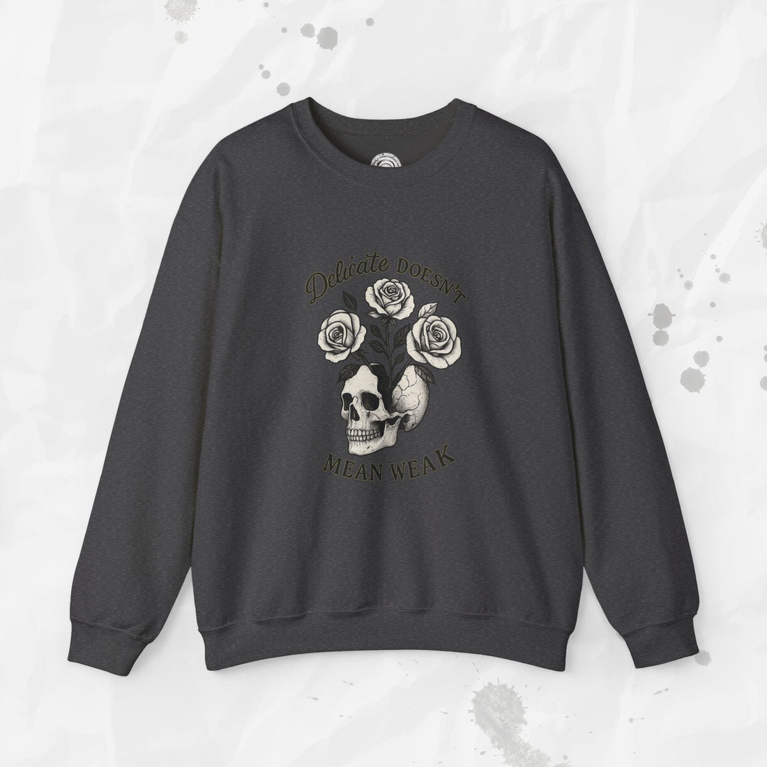 Delicate Doesnt Mean Weak - Crewneck Sweatshirt