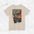 Elected Chaos. Got It. - T-Shirt