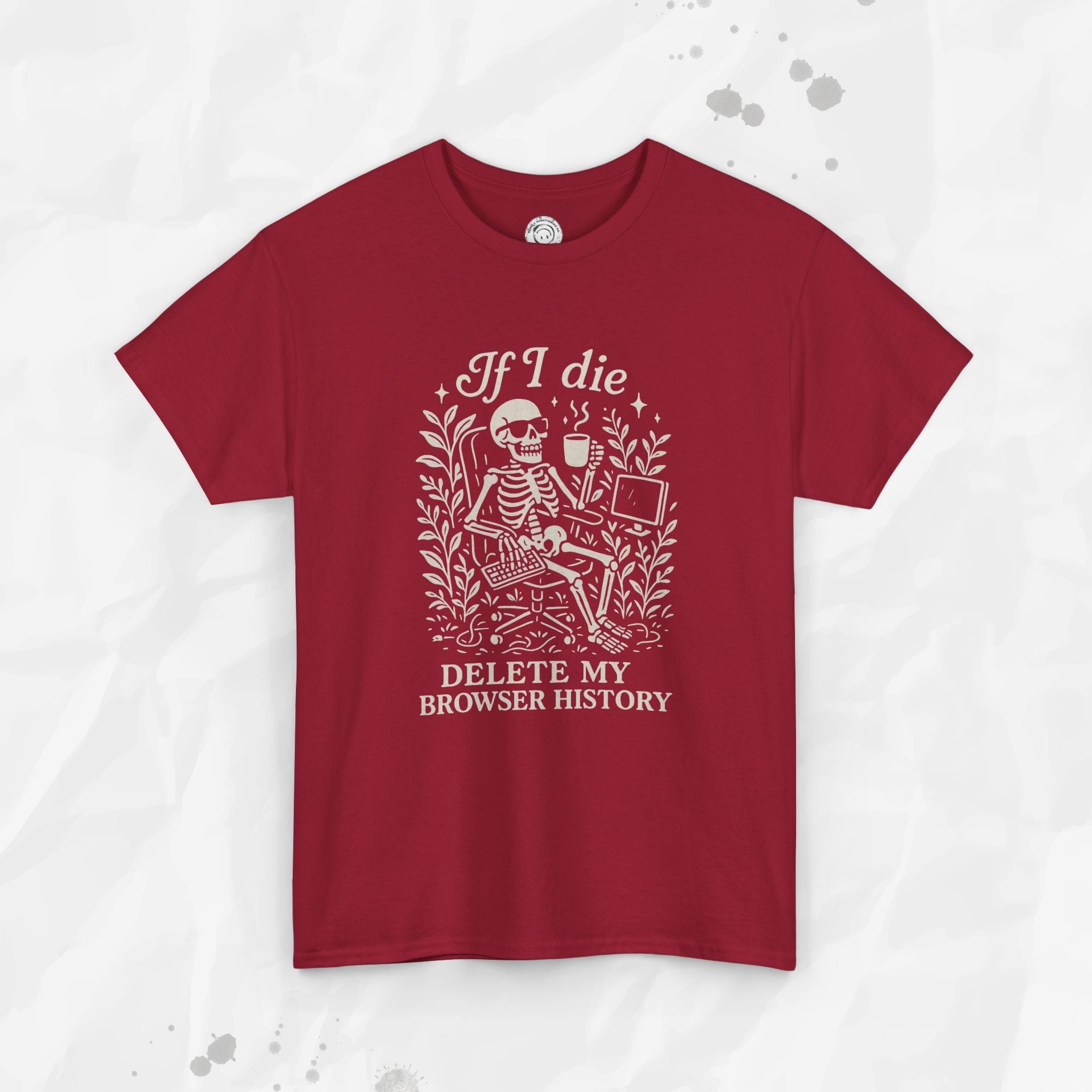 If I Die Delete My Browser History - T-Shirt