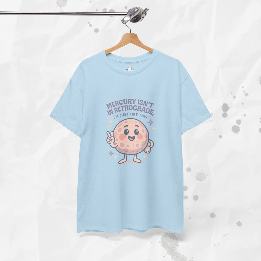 Mercury Isnt in Retrograde - T-Shirt