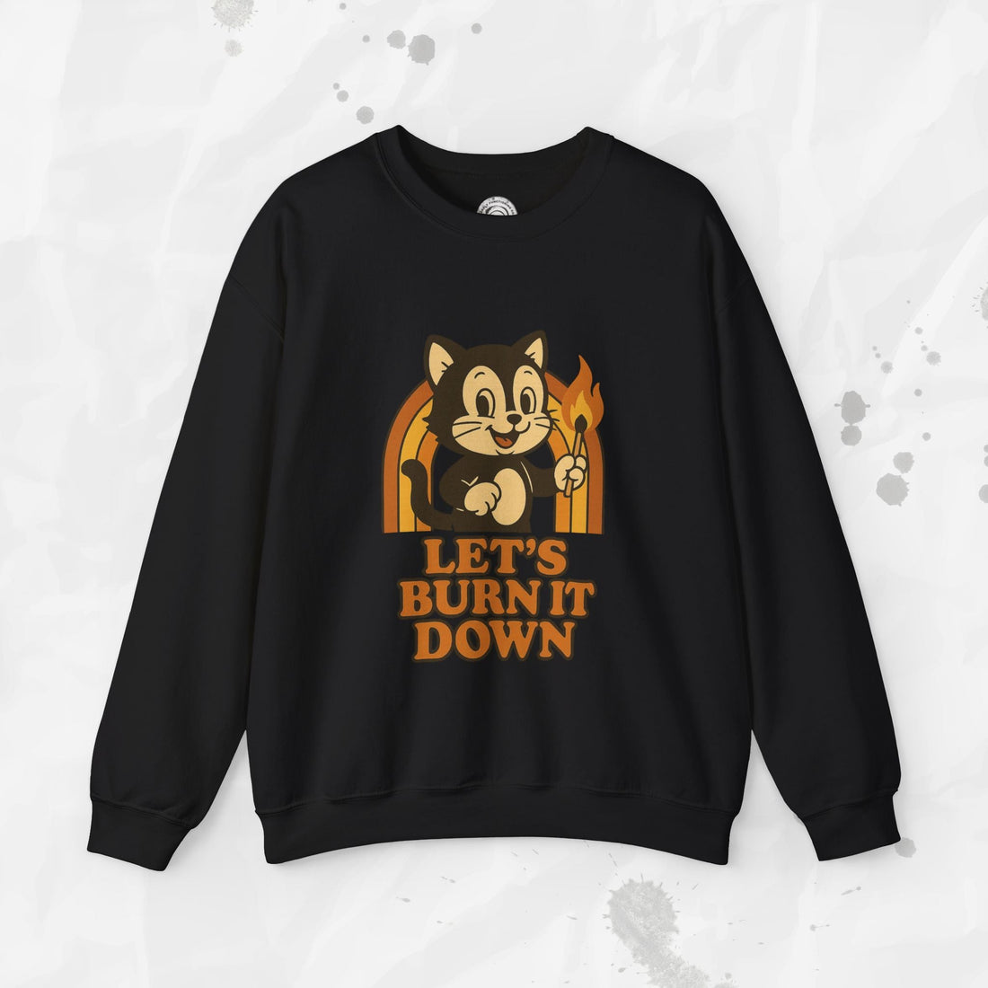 Let’s Burn It Down – Crewneck Sweatshirt