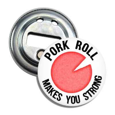 Silver, red, and white Pork Roll Makes You Strong magnet bottle opener on a refrigerator surface