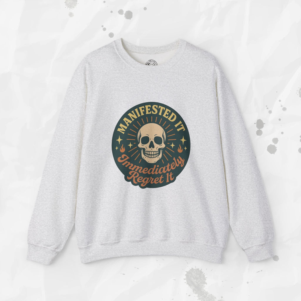 Manifested It, Immediately Regret It - Crewneck Sweatshirt