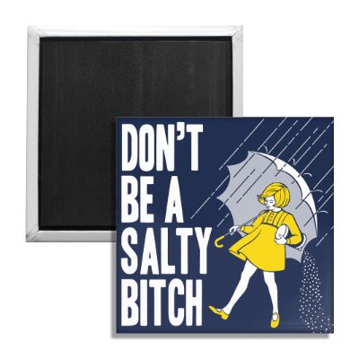 Don't Be a Salty Bitch fridge magnet in navy-blue, yellow, and white retro-pop design