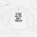 If You Don't Vote, Don't Complain - Long Sleeve T-Shirt