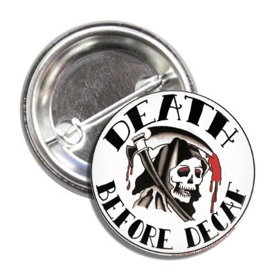 Death Before Decaf 1-inch pinback button with bold typography on a neutral background.