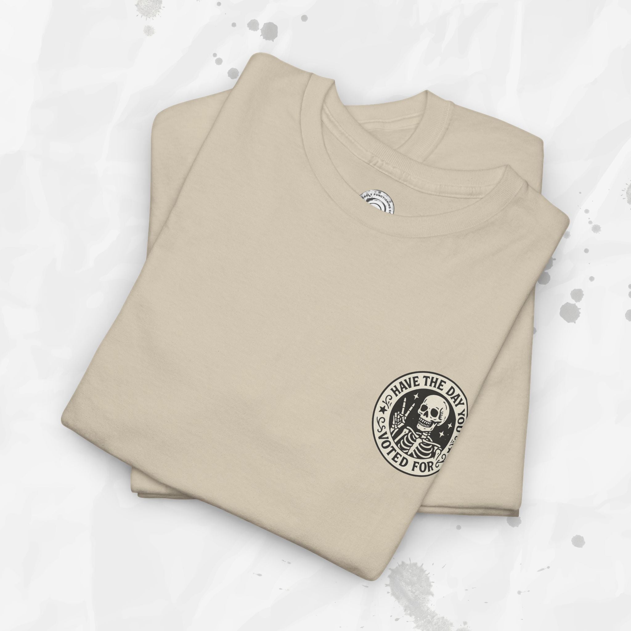 Have the Day You Voted For - T-Shirt (Pocket Print)