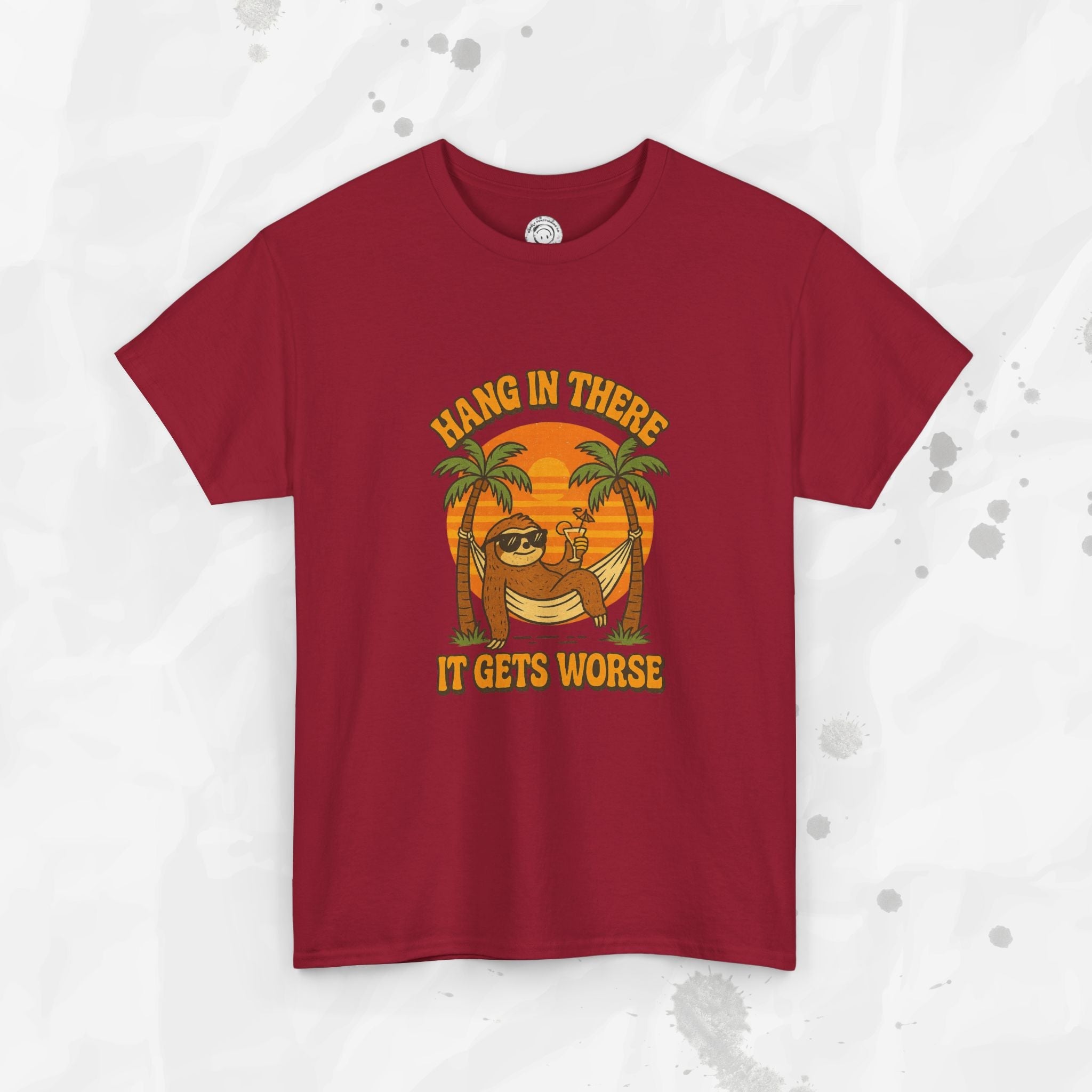 Hang In There, It Gets Worse - T-Shirt