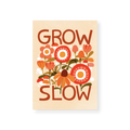 Grow Slow — 5x7 Print