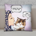 Personalized Cat Pillow Cover Cushion Cover - Best Gift For Cat Mom - I wanna kiss you & I like that conversation - Q50G8S