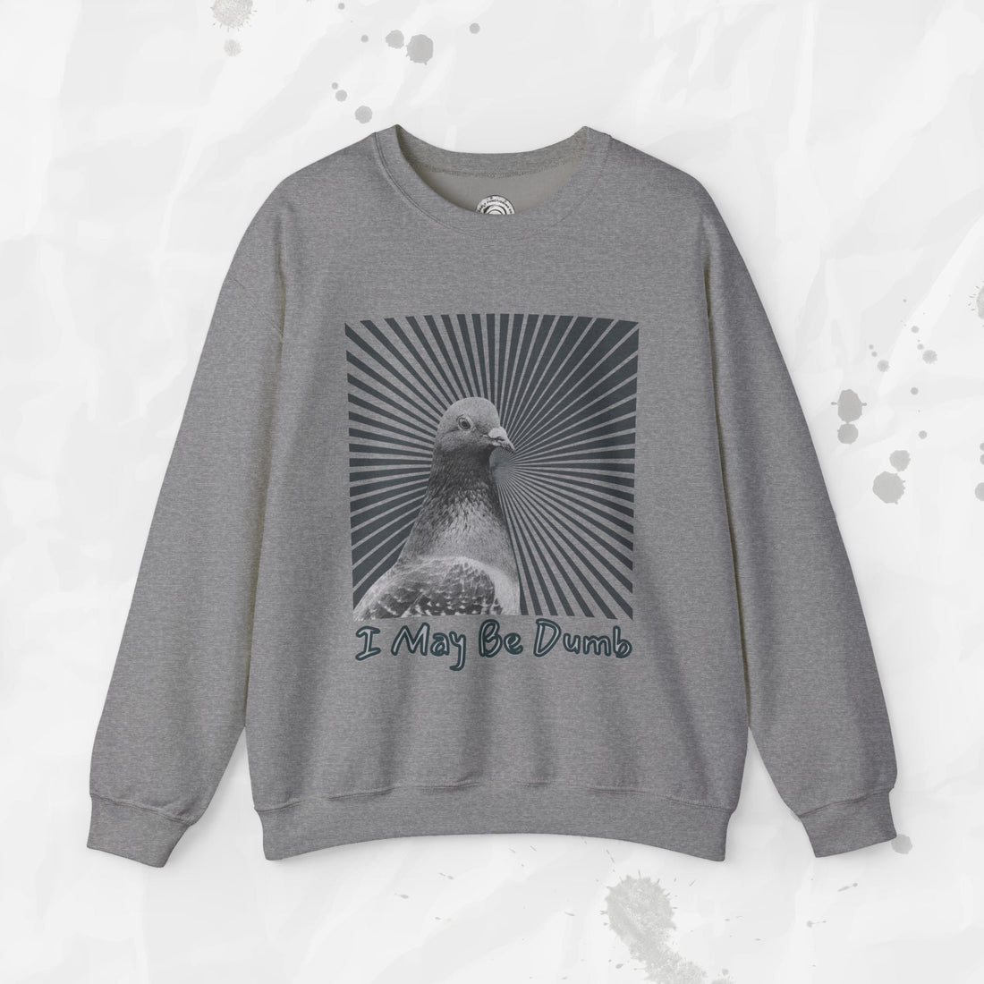 I May Be Dumb – Crewneck Sweatshirt