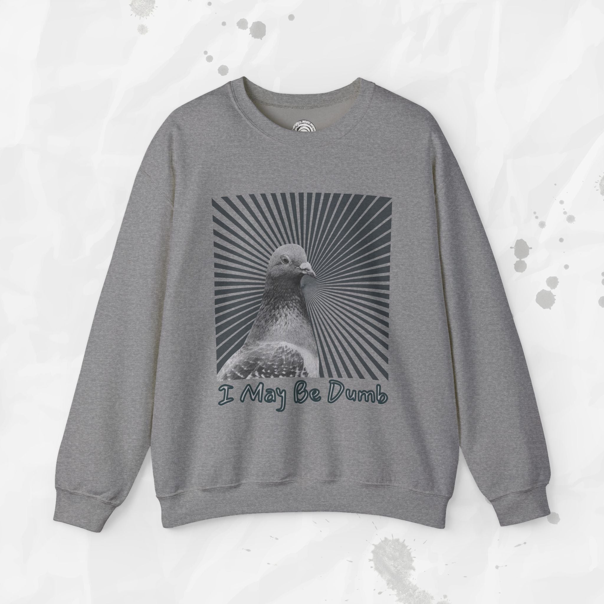 I May Be Dumb – Crewneck Sweatshirt