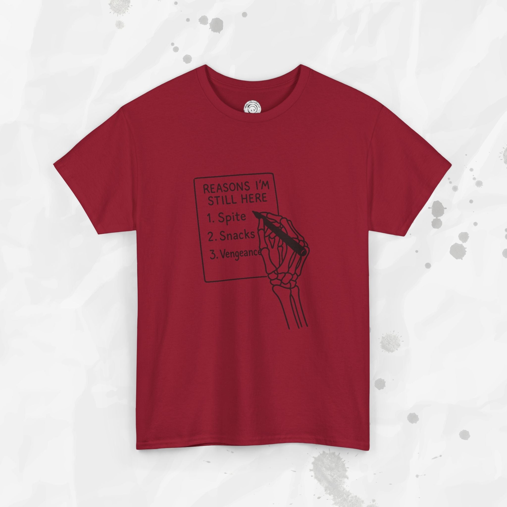 Reasons I'm Still Here - T-Shirt