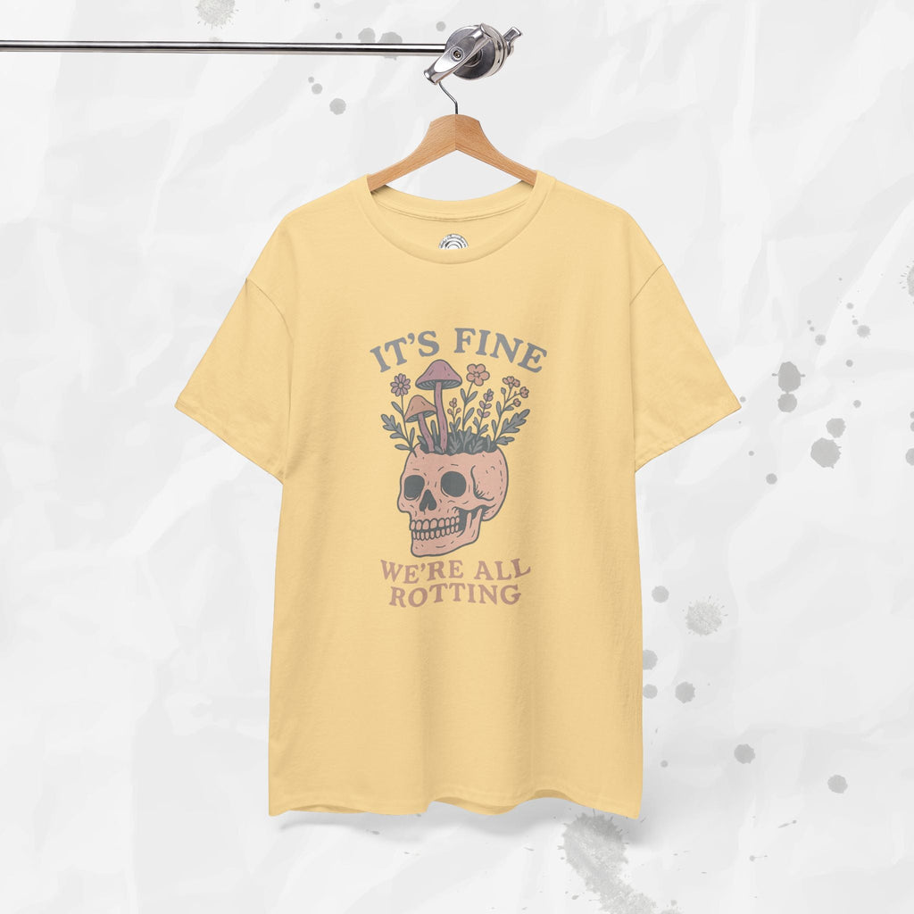 It's Fine, We're All Rotting - T-Shirt