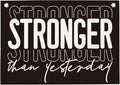 Stronger Than Yesterday Gym Motivational Wall Art Banner College Dorm Posters Gifts for Guys Men Women Gym Flag Decor for Home Gym Bedroom Workout Room 30x20 Inchs