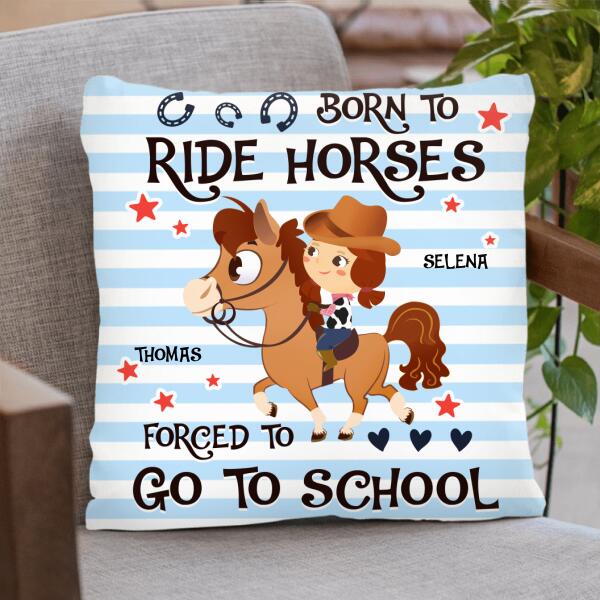 Personalized Kid Riding Horse Pillow Cover/Kid Fleece Blanket - Gift Idea For Horse Lover - Born To Ride Horses Forced To Go To School
