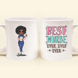 Personalized Nurse Coffee Mug - Gift Idea For Nurse - Best Nurse Ever, Ever, Ever