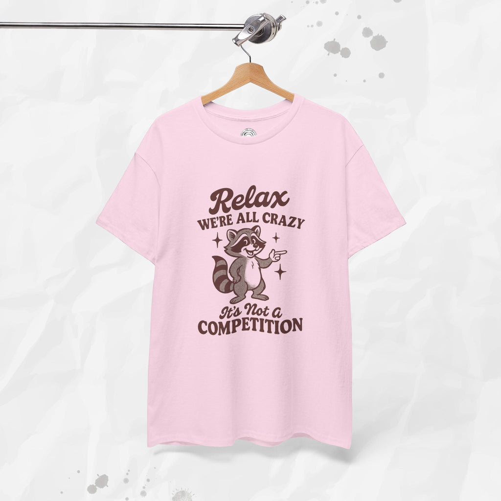 Relax We're All Crazy - T-Shirt