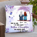 Personalized Mom And Daughter Pillow Cover - Gift Idea For Mother's Day With Up to 4 Daughters - Side By Side Or Miles Apart, Mother & Daughter Are Always Close To The Heart