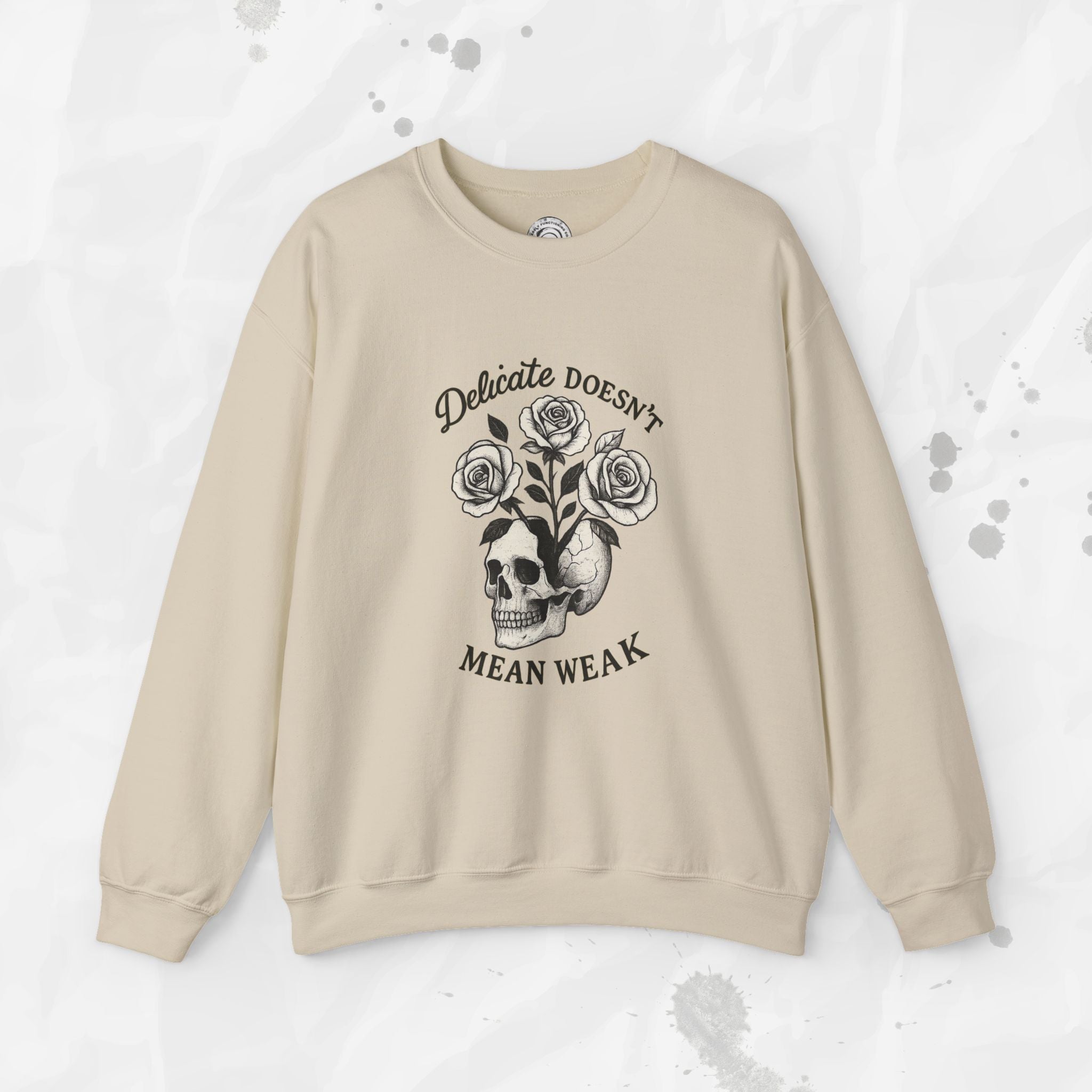 Delicate Doesnt Mean Weak - Crewneck Sweatshirt