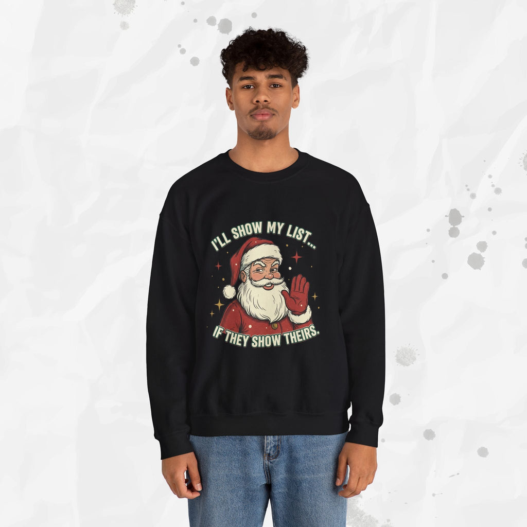 I’ll Show My List If They Show Theirs – Crewneck Sweatshirt