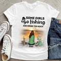 Personalized Fishing Girl T-Shirt - Best Gifts Idea For Fishing Lovers - Some Girls Go Fishing And Drink Too Much