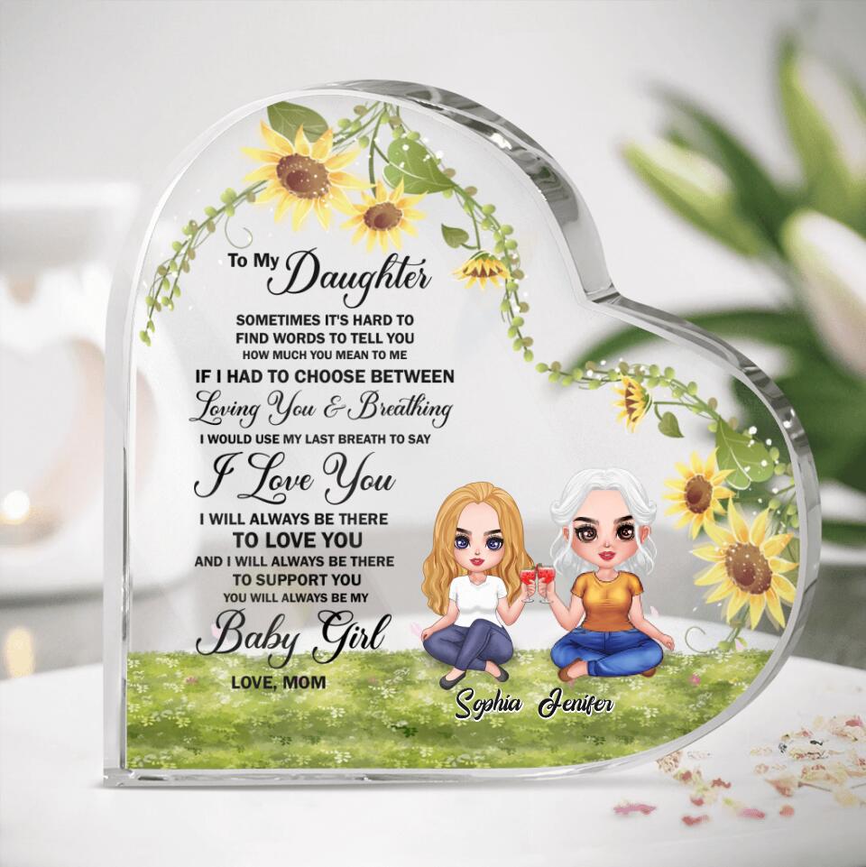 Personalized To my Daughter Heart Acrylic Plaque - Gift Idea From Mom To Daughter - I Will Always Be There To Support You
