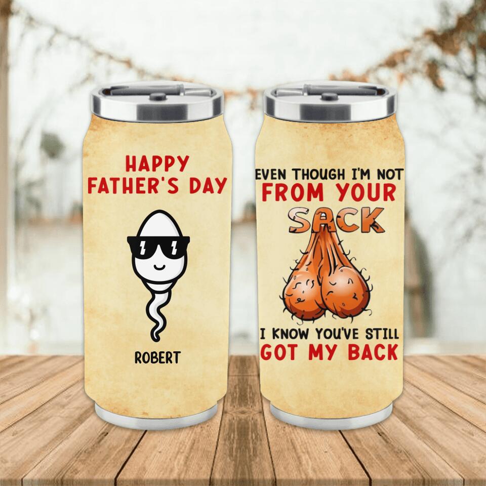 Personalized Step Father Soda Can Tumbler - Father's Day Gift For Step Father - Even Though I'm Not From Your Sack I Know You've Still Got My Back