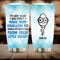 Personalized Squirting Me On Mom's Face Tumbler - Father's Day Gift Idea - Happy Father's Day From Your Little Squirt