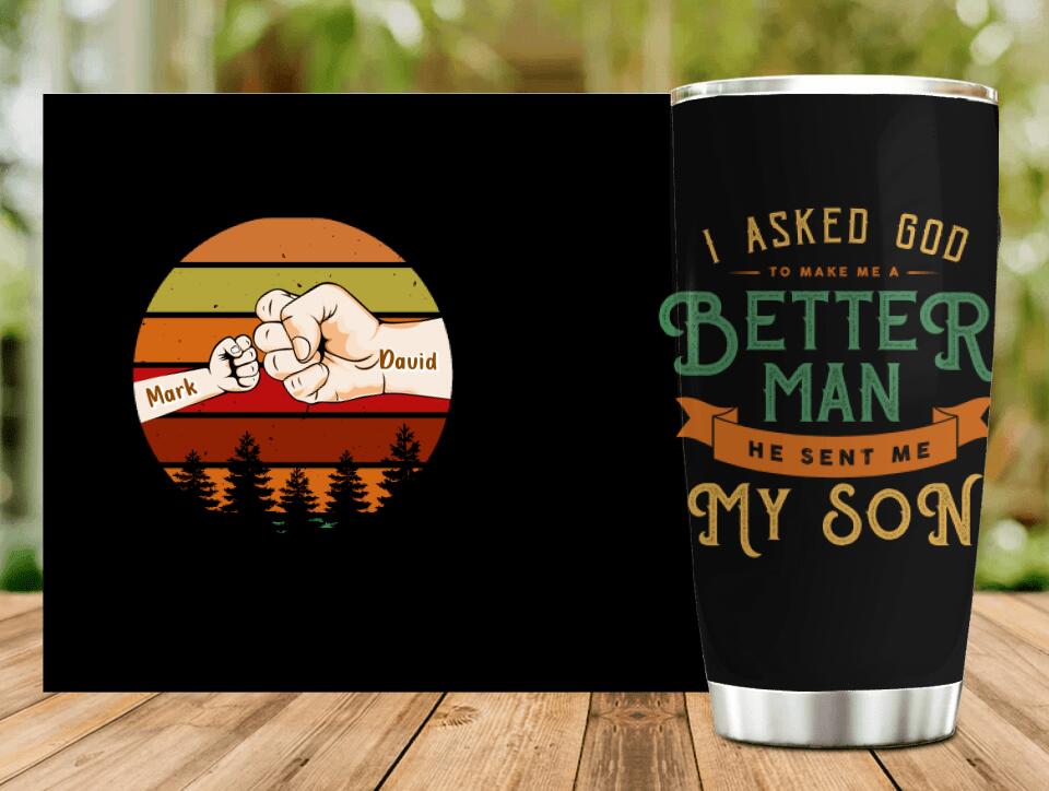 Personalized Father Tumbler - Up to 6 Kids - Gift Idea for Father's Day - I Asked God To Make Me A Better Man He Sent Me My Son