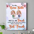 Personalized Nurse Friends Canvas - Up to 4 Girls - Gift Idea For Coworkers, Friends, Nurses - To My Bestie We'll Be Friends Until We're Old And Senile