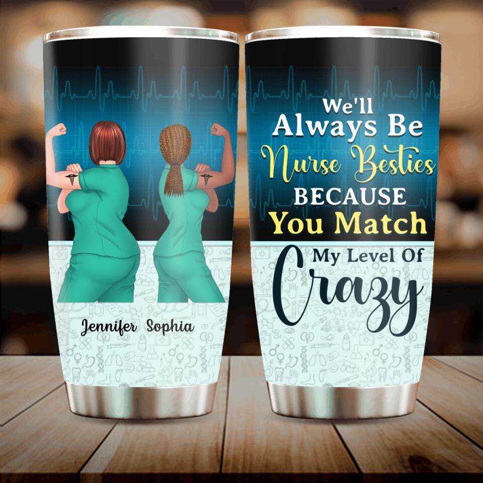 Personalized Nurse Besties Tumbler - Up to 4 Nurses - Gift Idea For Coworkers, Friends, Nurses - We'll Always Be Nurse Besties