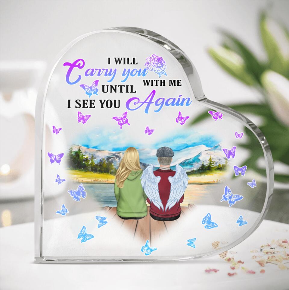 Personalized Memorial Dad Heart-Shaped Acrylic Plaque - Gift Idea For Father's Day - I Will Carry You With Me Until I See You Again