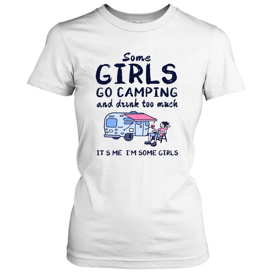 A white women's short-sleeve t-shirt with the text 'Some GIRLS GO CAMPING and drink too much IT'S ME I'M SOME GIRLS' alongside a graphic of a camper and a girl relaxing.