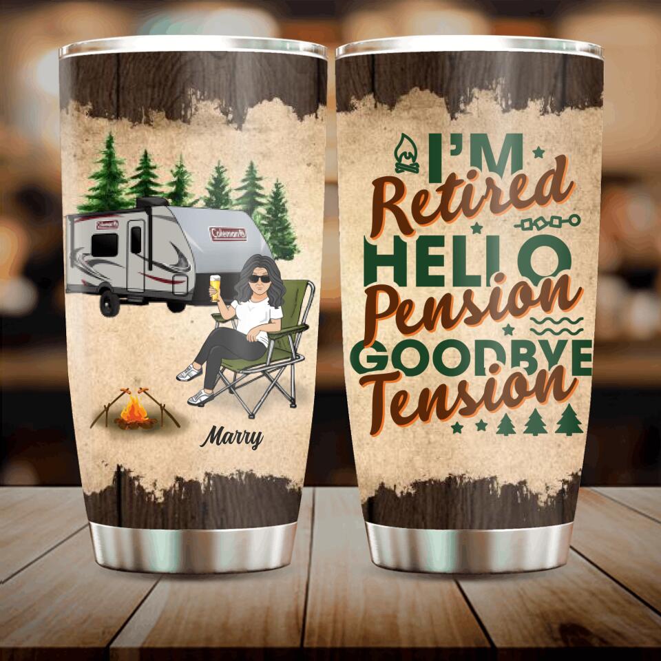 Personalized Retired Camping Tumbler - Retired Gift Idea For Camping Lover - I'm Retired Hello Pension Goodbye Tension