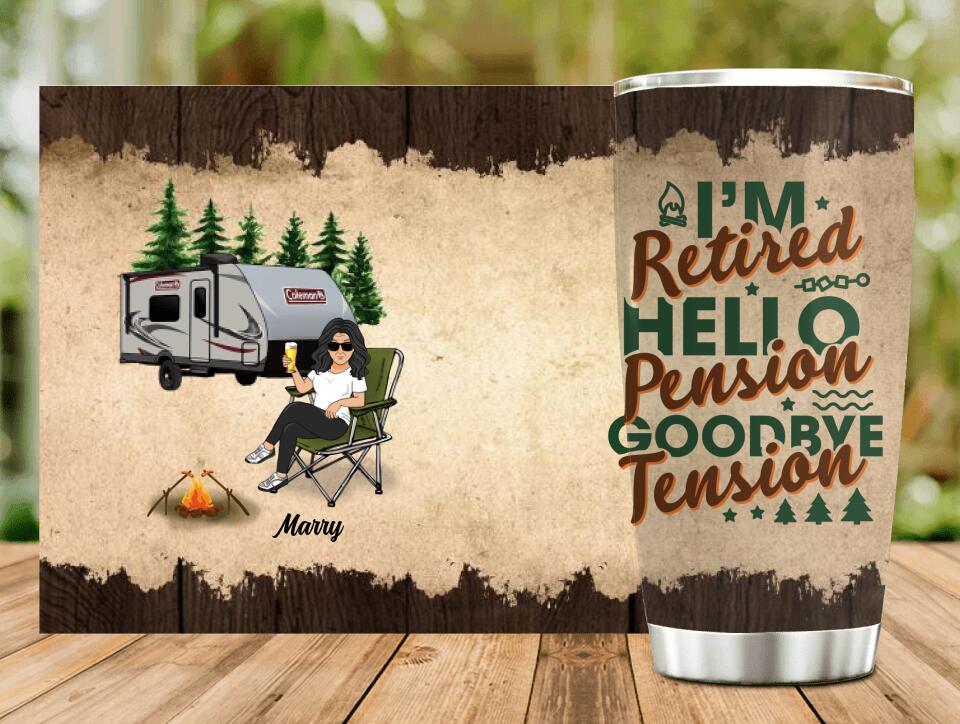 Personalized Retired Camping Tumbler - Retired Gift Idea For Camping Lover - I'm Retired Hello Pension Goodbye Tension