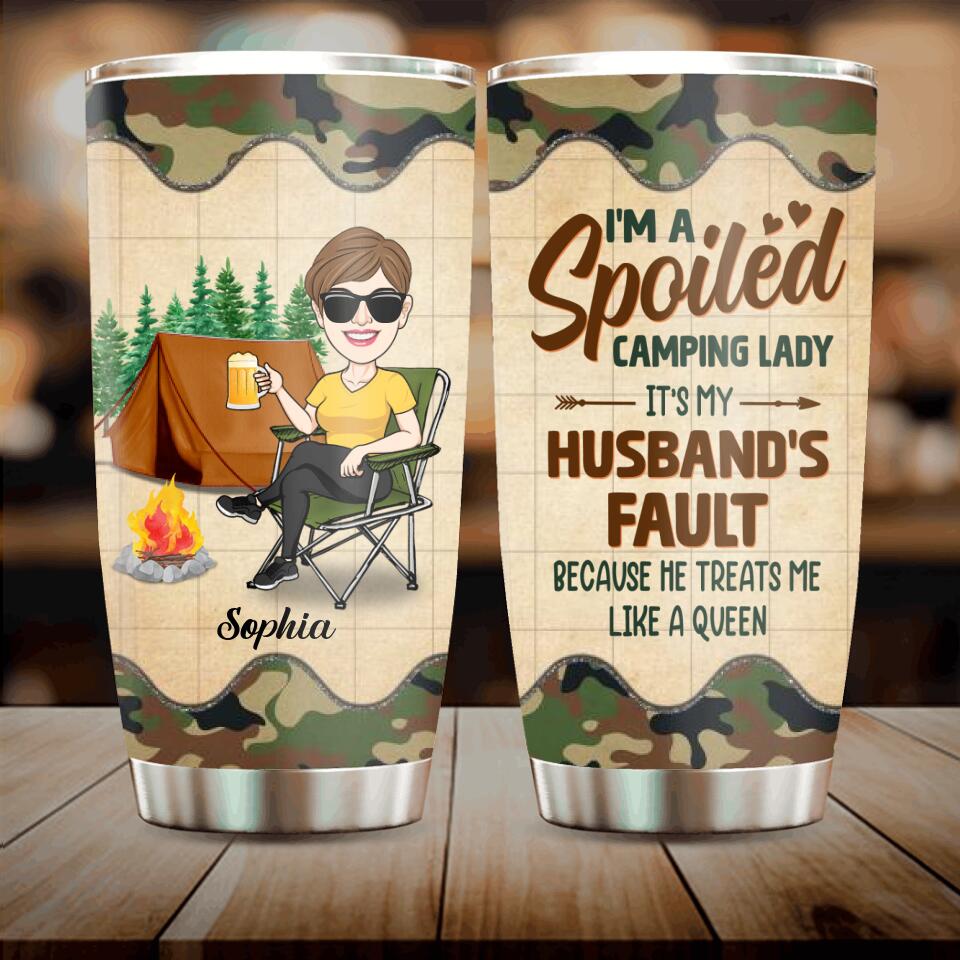 Personalized Spoiled Camping Lady Tumbler - Gift Idea For Camping Lover - I'm A Spoiled Camping Lady It's My Husband's Fault Because He Treats Me Like A Queen